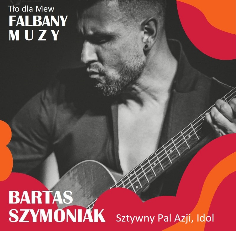 KONCERT Bartas Szymoniak (Idol, Sztywny Pal Azji)